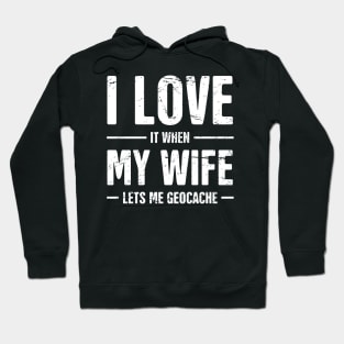 I Love My Wife | Funny Geocache Design Hoodie